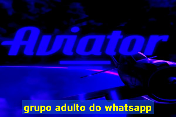 grupo adulto do whatsapp